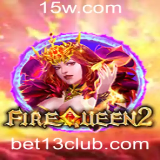 Explorando o Fascinante Mundo de FireQueen2 com Bet13