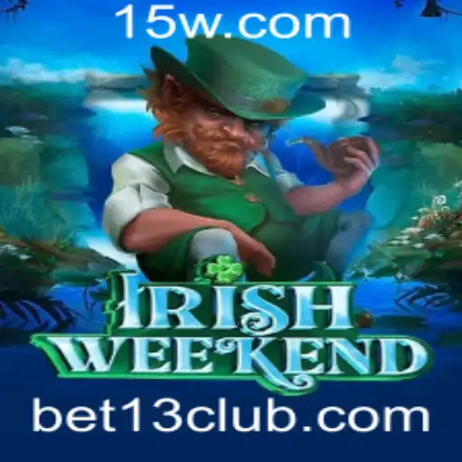 Descubra a Emoção do IrishWeekend com Bet13